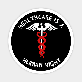 Healthcare Is A Human Right - Caduceus, Medicare For All, Bernie Sanders Magnet